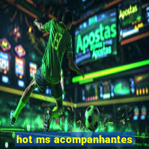 hot ms acompanhantes